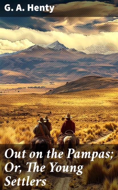 Out on the Pampas; Or, The Young Settlers