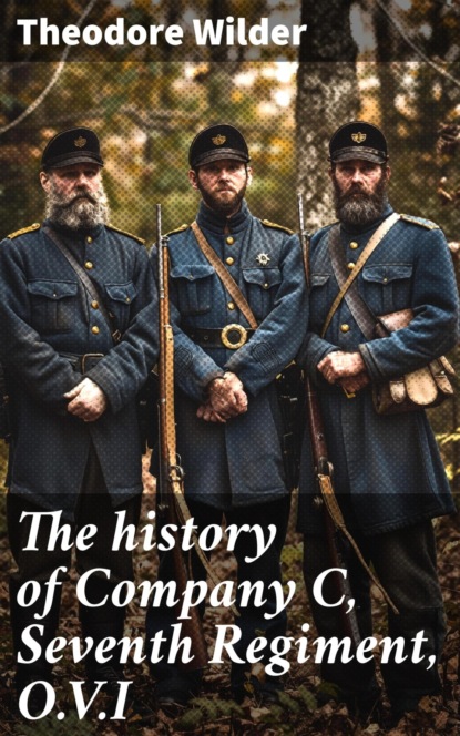 The history of Company C, Seventh Regiment, O.V.I