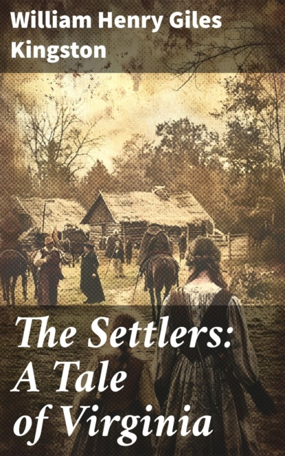 The Settlers: A Tale of Virginia