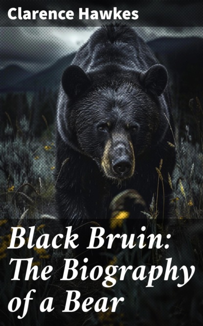 Black Bruin: The Biography of a Bear