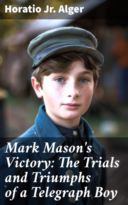 Mark Mason's Victory: The Trials and Triumphs of a Telegraph Boy
