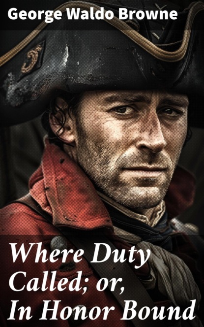 Where Duty Called; or, In Honor Bound