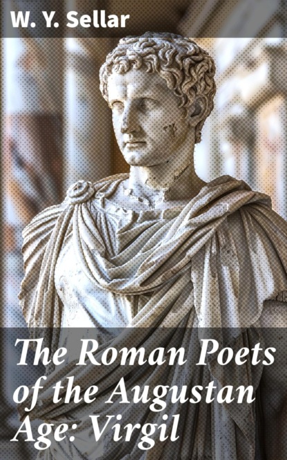 The Roman Poets of the Augustan Age: Virgil
