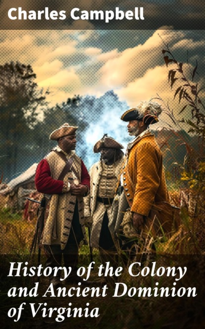 History of the Colony and Ancient Dominion of Virginia
