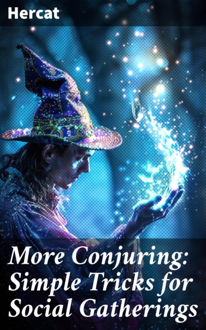 More Conjuring: Simple Tricks for Social Gatherings
