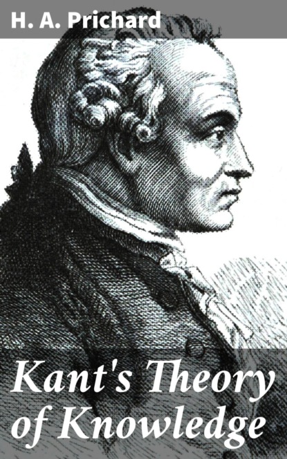 Kant's Theory of Knowledge