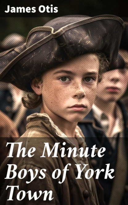 The Minute Boys of York Town