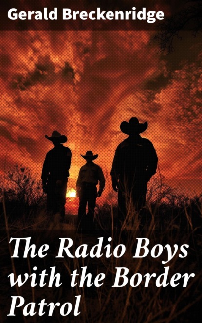 The Radio Boys with the Border Patrol