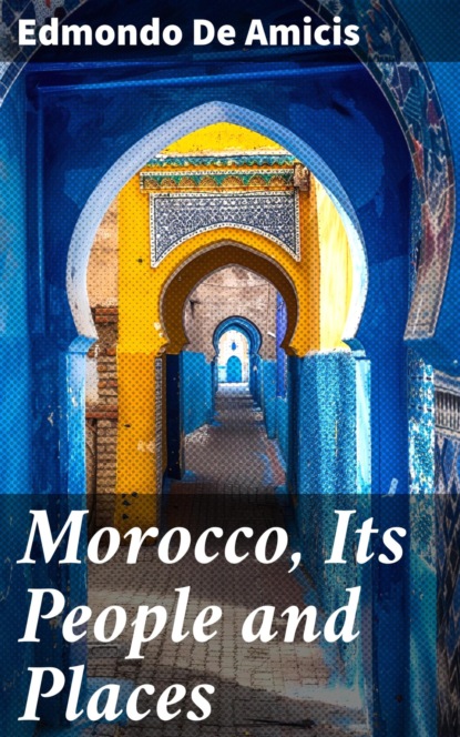 Morocco, Its People and Places