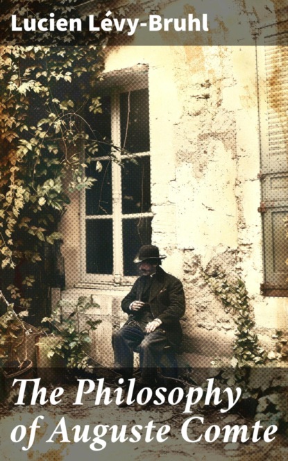 The Philosophy of Auguste Comte