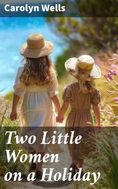 Two Little Women on a Holiday