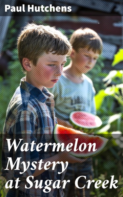 Watermelon Mystery at Sugar Creek
