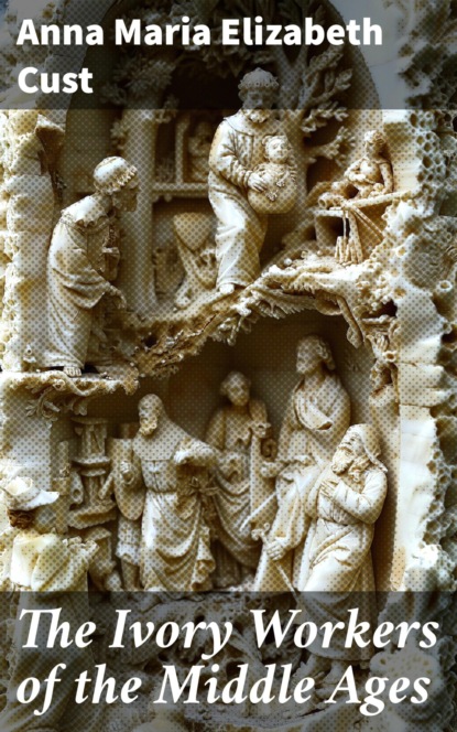 The Ivory Workers of the Middle Ages
