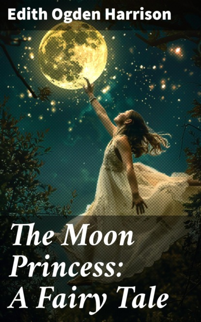 The Moon Princess: A Fairy Tale