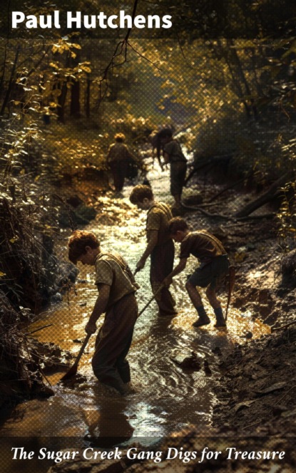 The Sugar Creek Gang Digs for Treasure