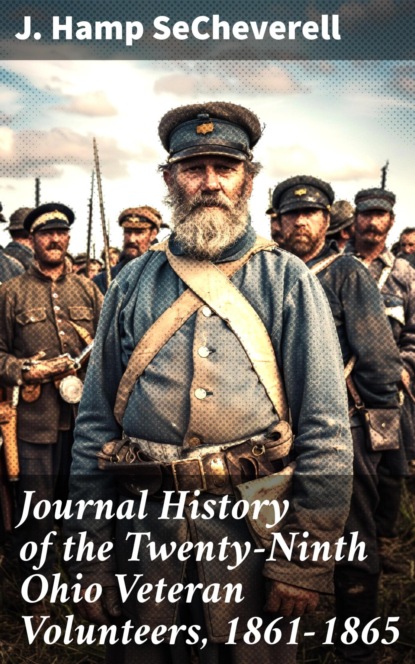 Journal History of the Twenty-Ninth Ohio Veteran Volunteers, 1861-1865