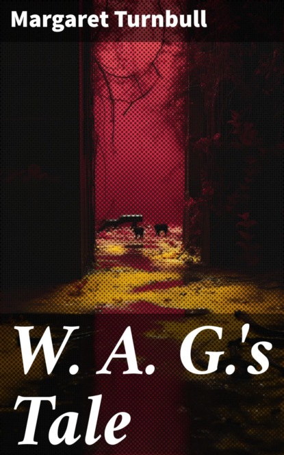 W. A. G.'s Tale