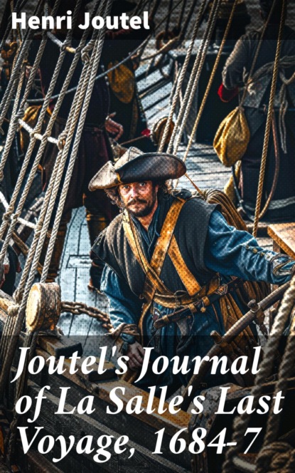 Joutel's Journal of La Salle's Last Voyage, 1684-7