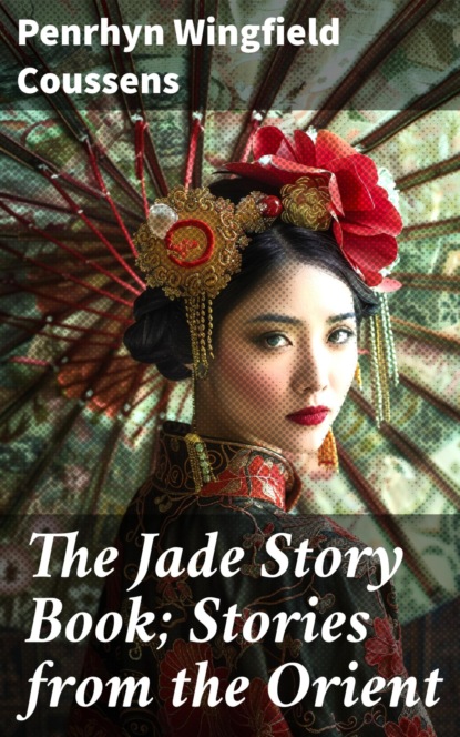 The Jade Story Book; Stories from the Orient