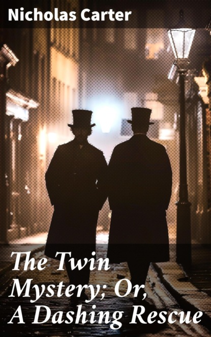The Twin Mystery; Or, A Dashing Rescue