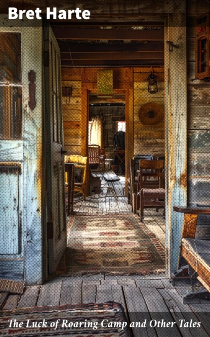 The Luck of Roaring Camp and Other Tales