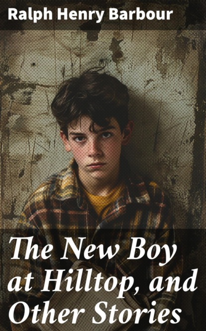 The New Boy at Hilltop, and Other Stories