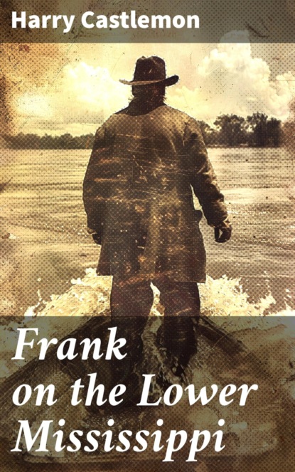 Frank on the Lower Mississippi