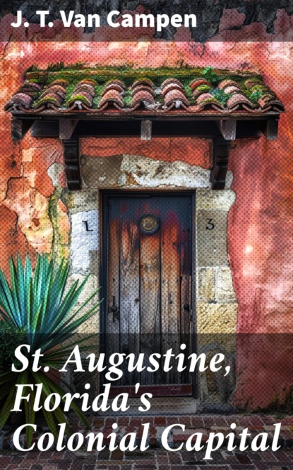 St. Augustine, Florida's Colonial Capital