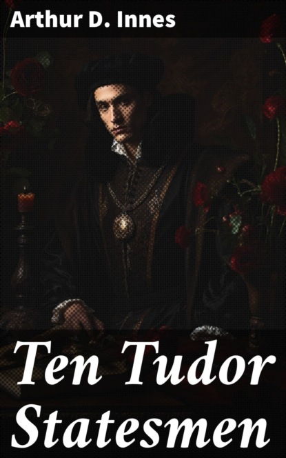 Ten Tudor Statesmen
