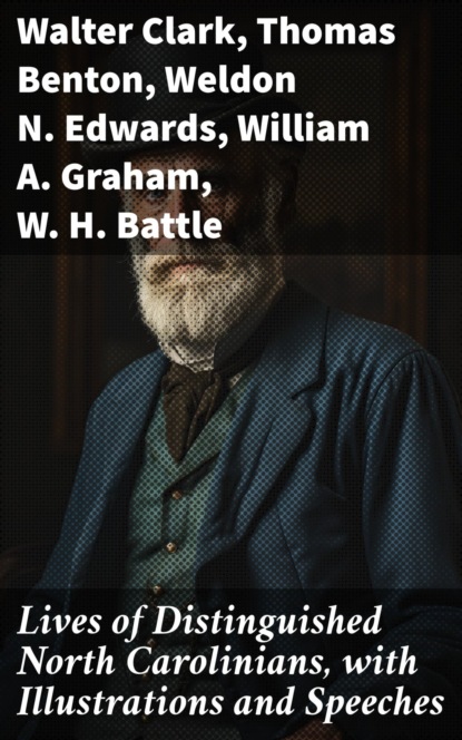 Lives of Distinguished North Carolinians, with Illustrations and Speeches