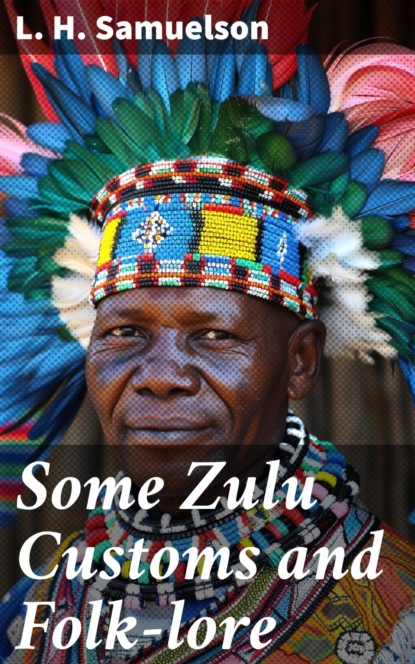 Some Zulu Customs and Folk-lore