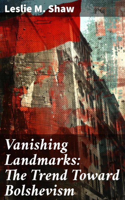 Vanishing Landmarks: The Trend Toward Bolshevism
