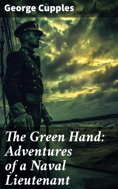 The Green Hand: Adventures of a Naval Lieutenant