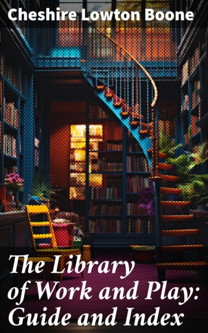 The Library of Work and Play: Guide and Index