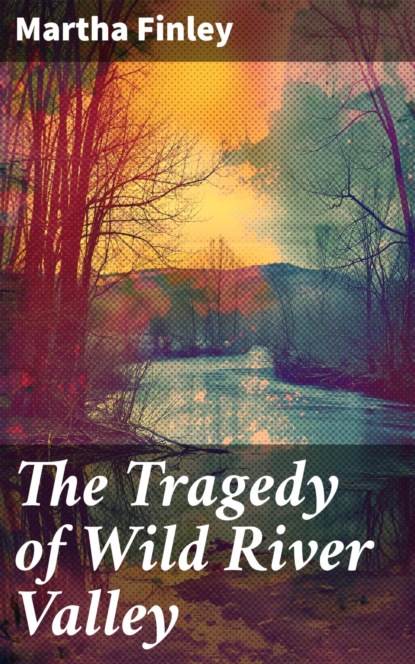 The Tragedy of Wild River Valley