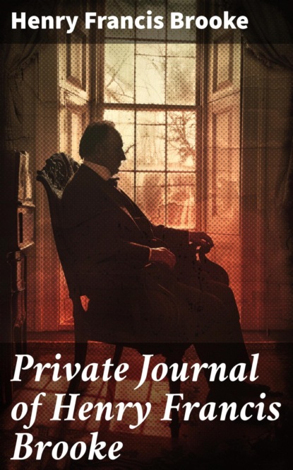 Private Journal of Henry Francis Brooke