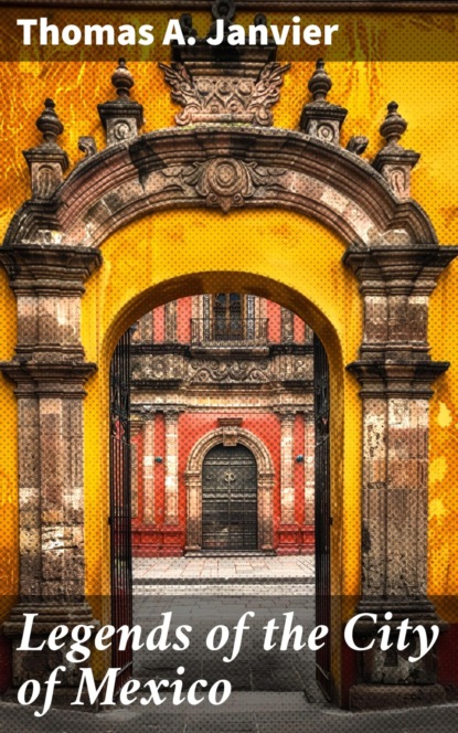 Legends of the City of Mexico