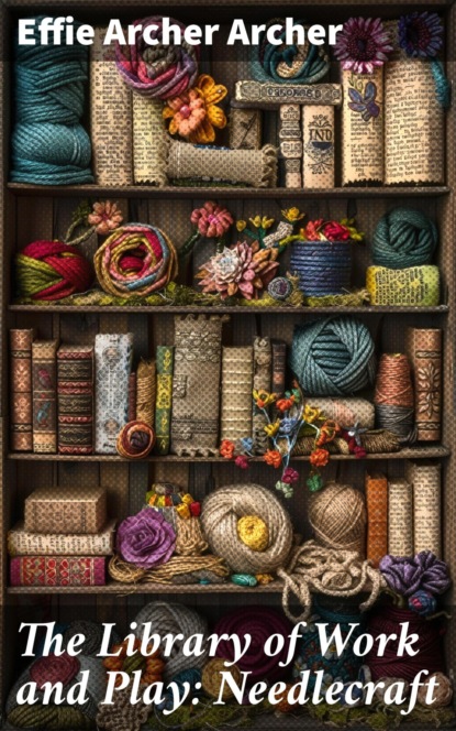 The Library of Work and Play: Needlecraft