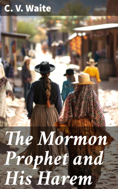 The Mormon Prophet and His Harem