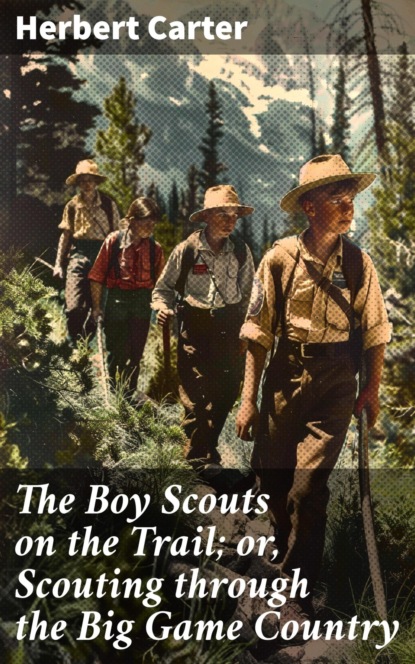 The Boy Scouts on the Trail; or, Scouting through the Big Game Country