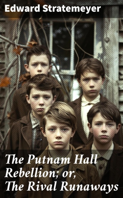 The Putnam Hall Rebellion; or, The Rival Runaways