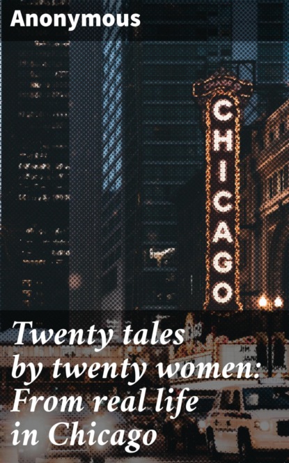 Twenty tales by twenty women: From real life in Chicago