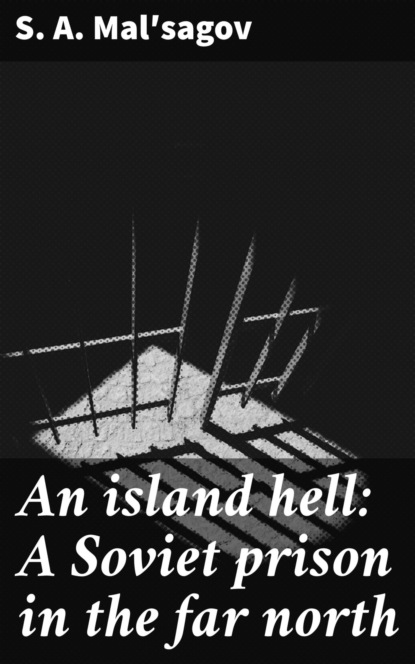 An island hell: A Soviet prison in the far north