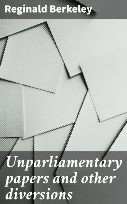 Unparliamentary papers and other diversions