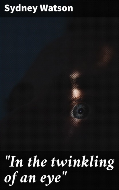 "In the twinkling of an eye"