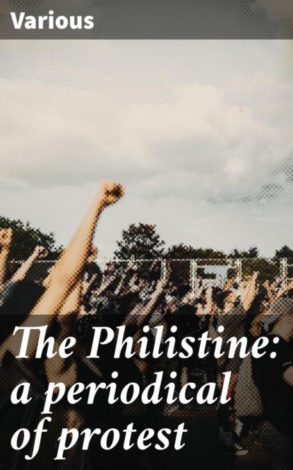 The Philistine: a periodical of protest