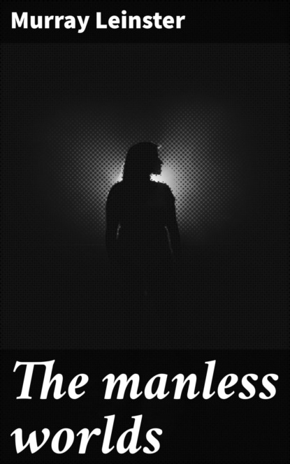 The manless worlds