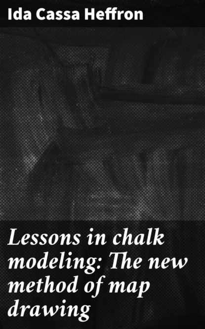 Lessons in chalk modeling: The new method of map drawing