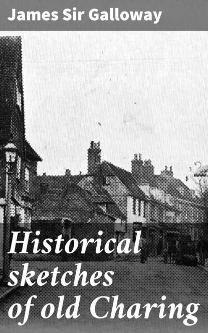 Historical sketches of old Charing