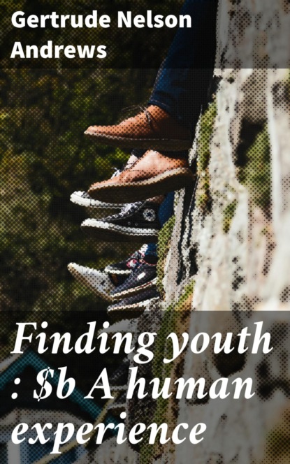 Finding youth : A human experience